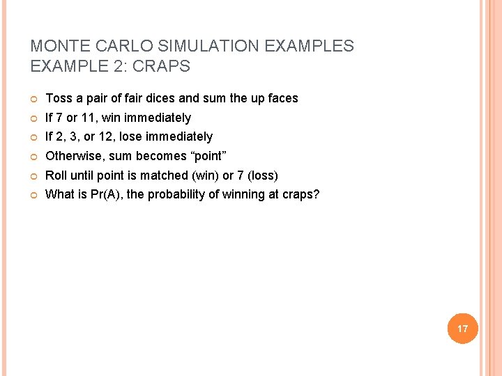 MONTE CARLO SIMULATION EXAMPLES EXAMPLE 2: CRAPS Toss a pair of fair dices and