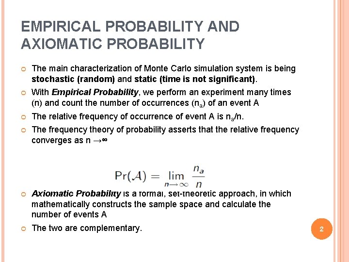 EMPIRICAL PROBABILITY AND AXIOMATIC PROBABILITY The main characterization of Monte Carlo simulation system is