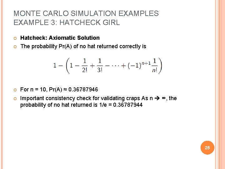 MONTE CARLO SIMULATION EXAMPLES EXAMPLE 3: HATCHECK GIRL Hatcheck: Axiomatic Solution The probability Pr(A)