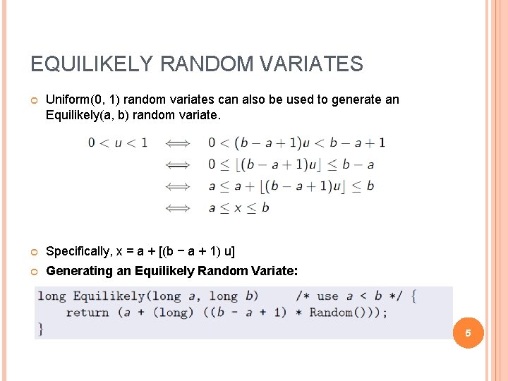 EQUILIKELY RANDOM VARIATES Uniform(0, 1) random variates can also be used to generate an
