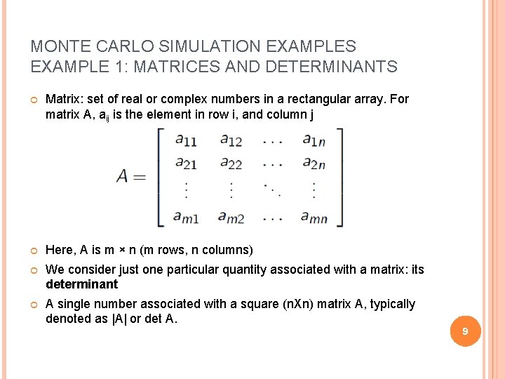 MONTE CARLO SIMULATION EXAMPLES EXAMPLE 1: MATRICES AND DETERMINANTS Matrix: set of real or