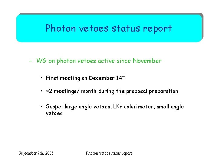 Photon vetoes status report – WG on photon vetoes active since November • First