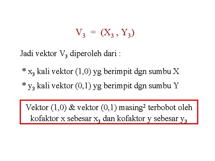 V 3 = (X 3 , Y 3) Jadi vektor V 3 diperoleh dari