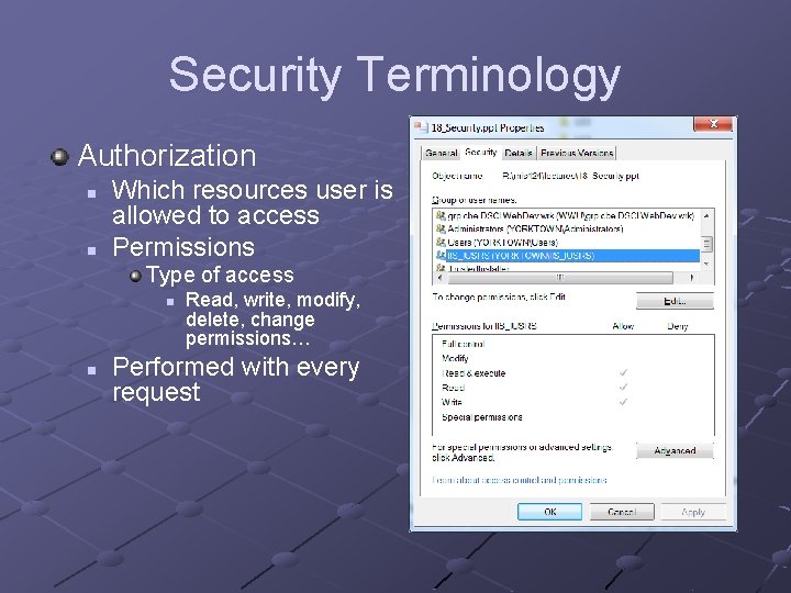 Security Terminology Authorization n n Which resources user is allowed to access Permissions Type