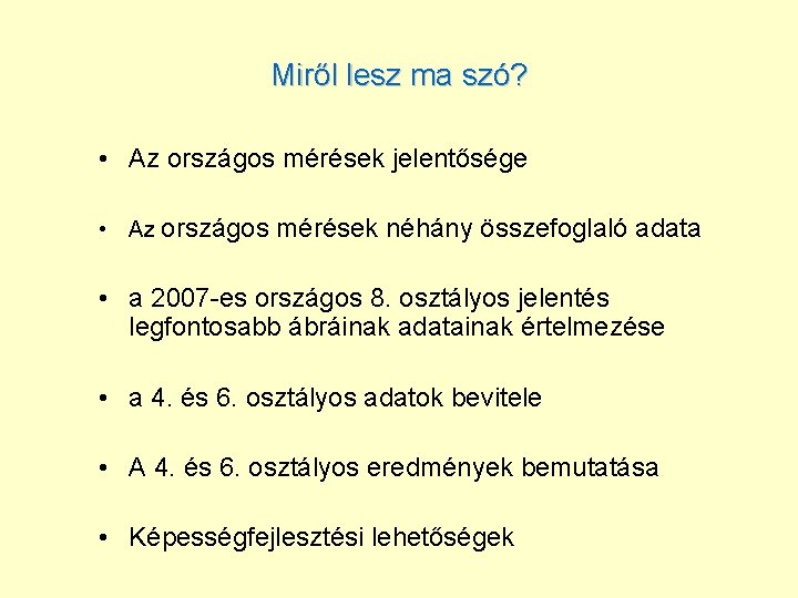 Miről lesz ma szó? • Az országos mérések jelentősége • Az országos mérések néhány