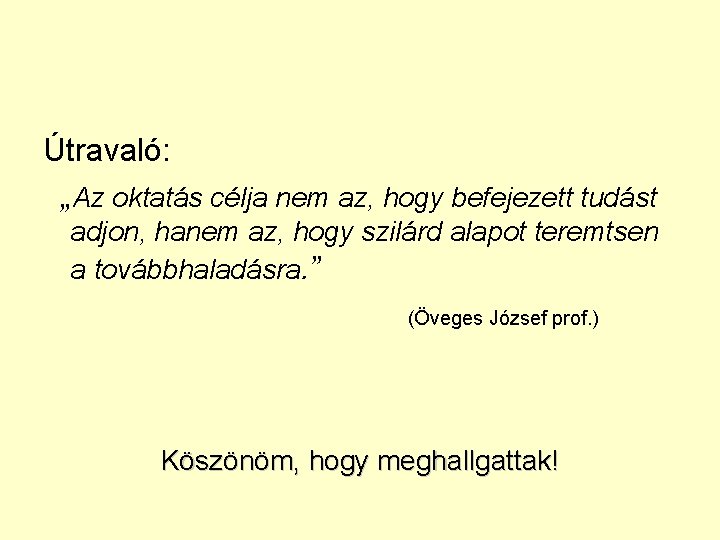 Útravaló: „Az oktatás célja nem az, hogy befejezett tudást adjon, hanem az, hogy szilárd