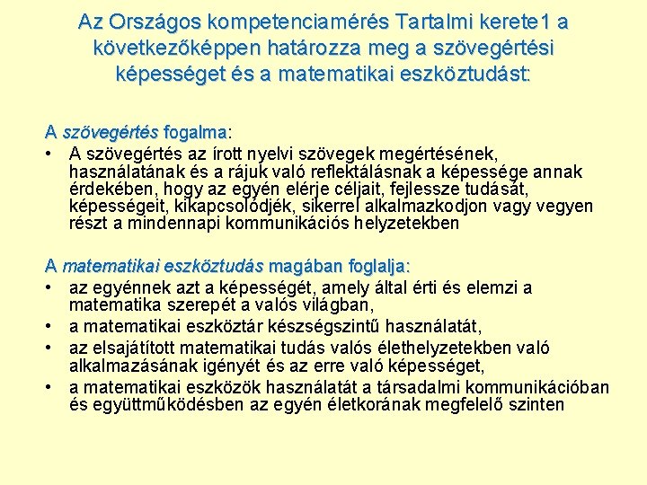 Az Országos kompetenciamérés Tartalmi kerete 1 a következőképpen határozza meg a szövegértési képességet és