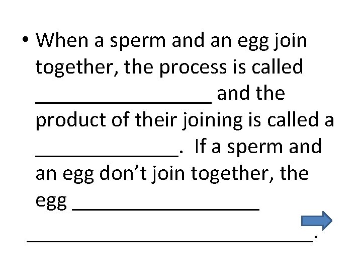  • When a sperm and an egg join together, the process is called