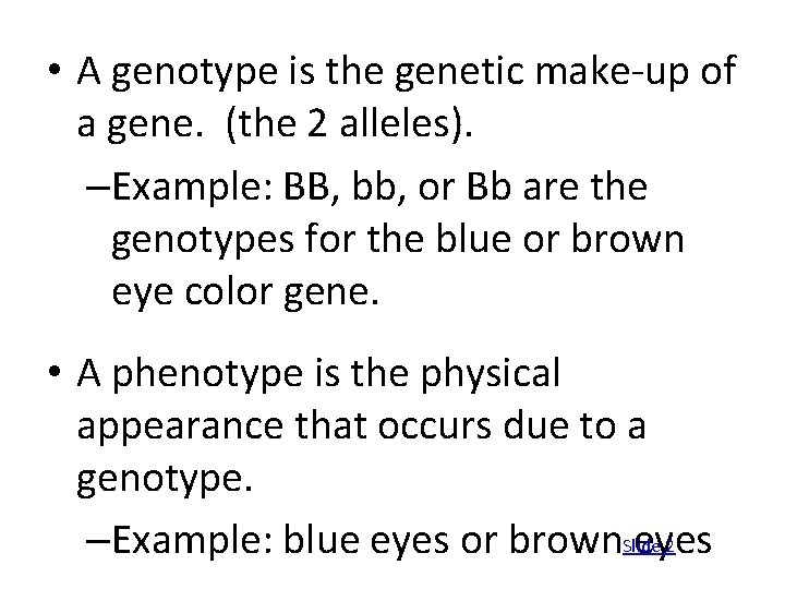  • A genotype is the genetic make-up of a gene. (the 2 alleles).