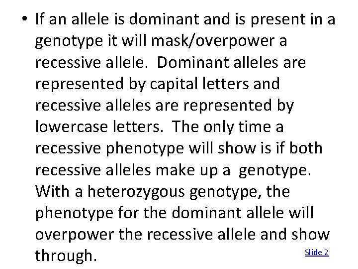  • If an allele is dominant and is present in a genotype it