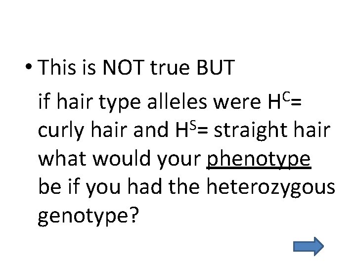  • This is NOT true BUT if hair type alleles were HC= S