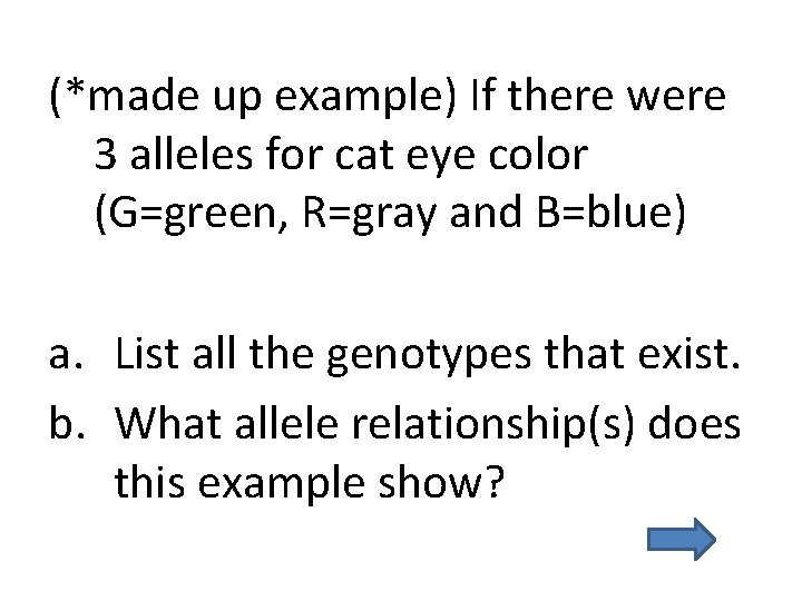 (*made up example) If there were 3 alleles for cat eye color (G=green, R=gray