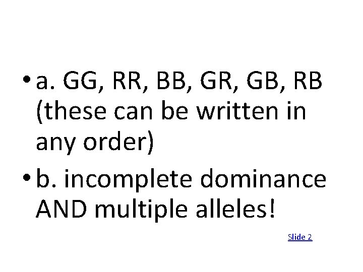  • a. GG, RR, BB, GR, GB, RB (these can be written in