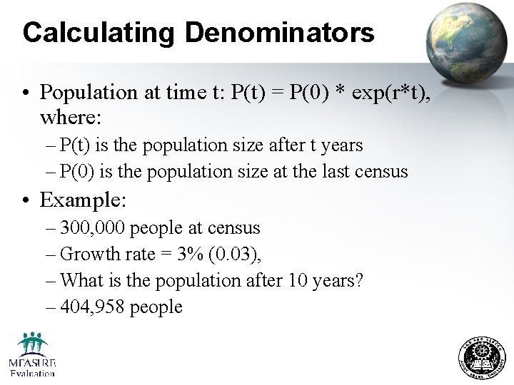 Calculating Denominators • Population at time t: P(t) = P(0) * exp(r*t), where: –