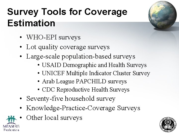 Survey Tools for Coverage Estimation • WHO-EPI surveys • Lot quality coverage surveys •