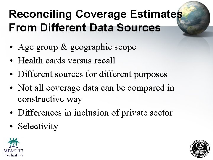 Reconciling Coverage Estimates From Different Data Sources • • Age group & geographic scope