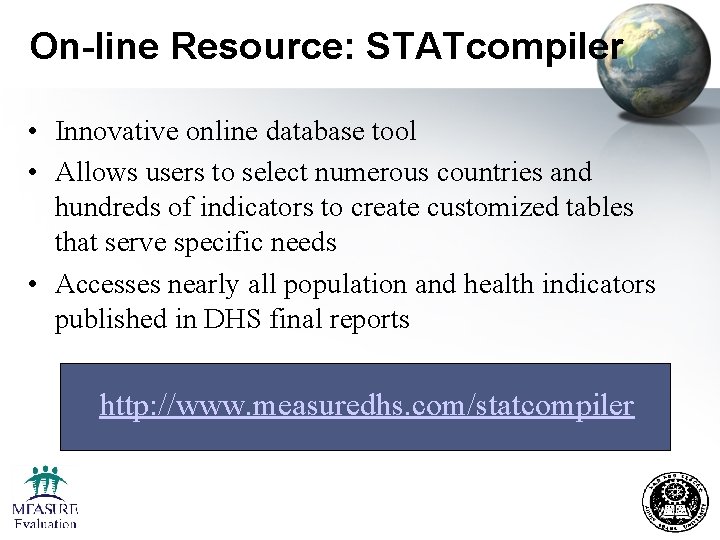 On-line Resource: STATcompiler • Innovative online database tool • Allows users to select numerous