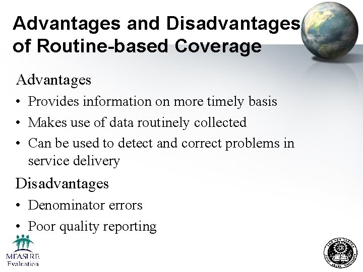 Advantages and Disadvantages of Routine-based Coverage Advantages • Provides information on more timely basis