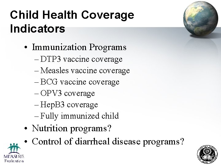 Child Health Coverage Indicators • Immunization Programs – DTP 3 vaccine coverage – Measles