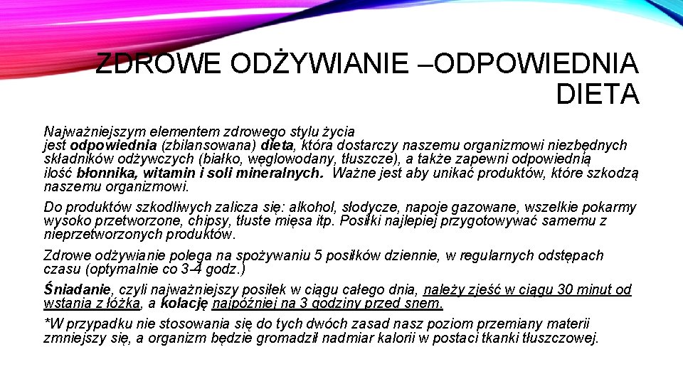 ZDROWE ODŻYWIANIE –ODPOWIEDNIA DIETA Najważniejszym elementem zdrowego stylu życia jest odpowiednia (zbilansowana) dieta, która