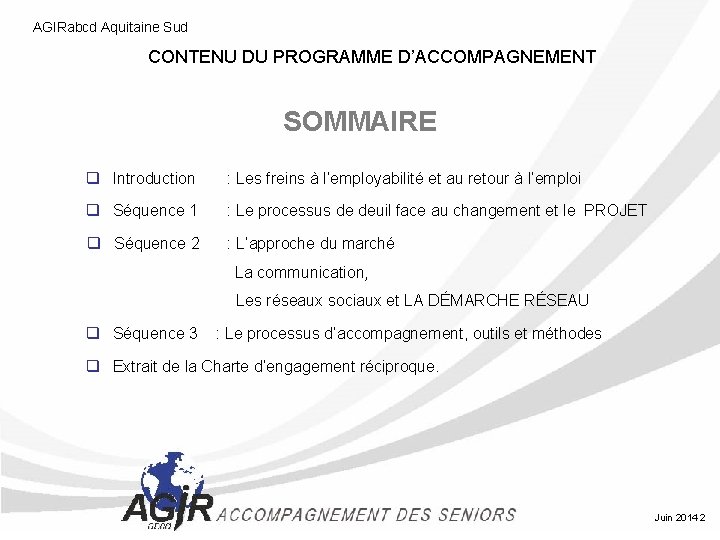 AGIRabcd Aquitaine Sud CONTENU DU PROGRAMME D’ACCOMPAGNEMENT SOMMAIRE q Introduction : Les freins à