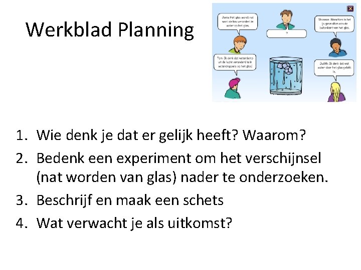 Werkblad Planning 1. Wie denk je dat er gelijk heeft? Waarom? 2. Bedenk een