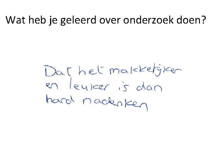 Wat heb je geleerd over onderzoek doen? 