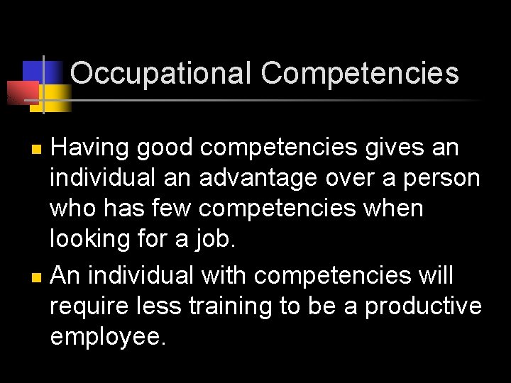 Occupational Competencies Having good competencies gives an individual an advantage over a person who