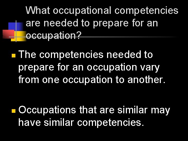 What occupational competencies are needed to prepare for an occupation? n n The competencies
