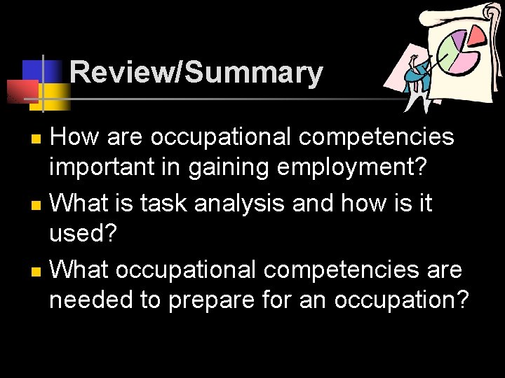 Review/Summary How are occupational competencies important in gaining employment? n What is task analysis