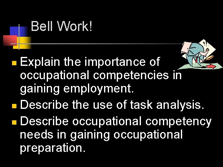 Bell Work! Explain the importance of occupational competencies in gaining employment. n Describe the