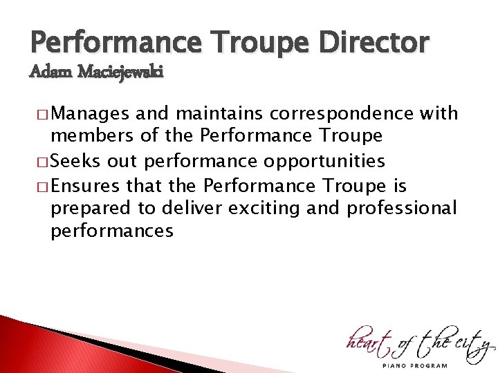 Performance Troupe Director Adam Maciejewski � Manages and maintains correspondence with members of the Performance Troupe Director Adam Maciejewski � Manages and maintains correspondence with members of the