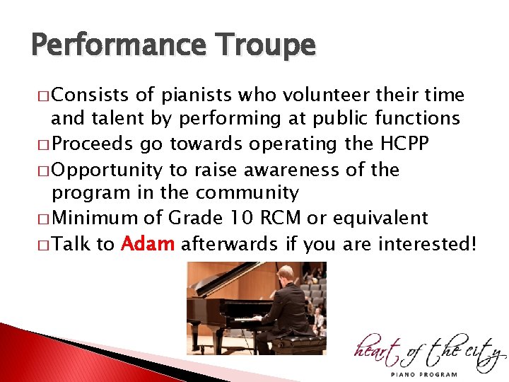 Performance Troupe � Consists of pianists who volunteer their time and talent by performing Performance Troupe � Consists of pianists who volunteer their time and talent by performing