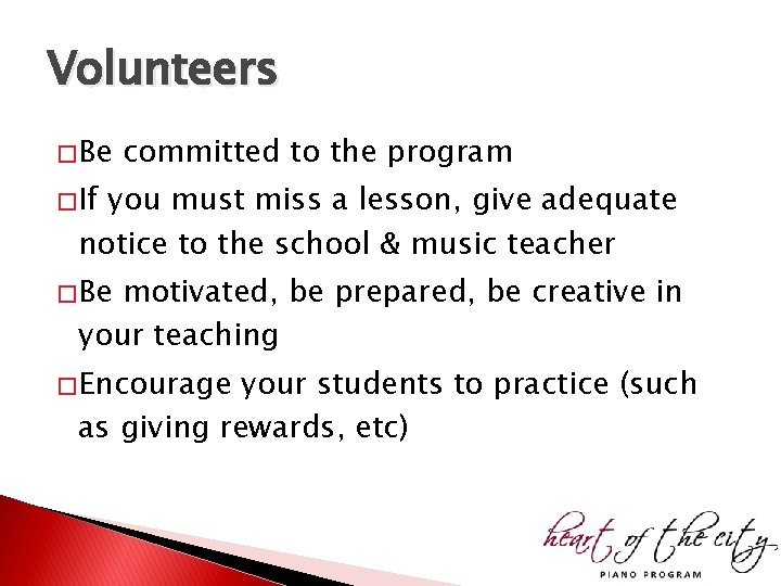 Volunteers � Be committed to the program � If you must miss a lesson, Volunteers � Be committed to the program � If you must miss a lesson,