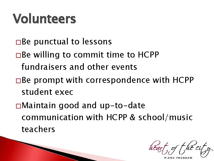 Volunteers � Be punctual to lessons � Be willing to commit time to HCPP Volunteers � Be punctual to lessons � Be willing to commit time to HCPP