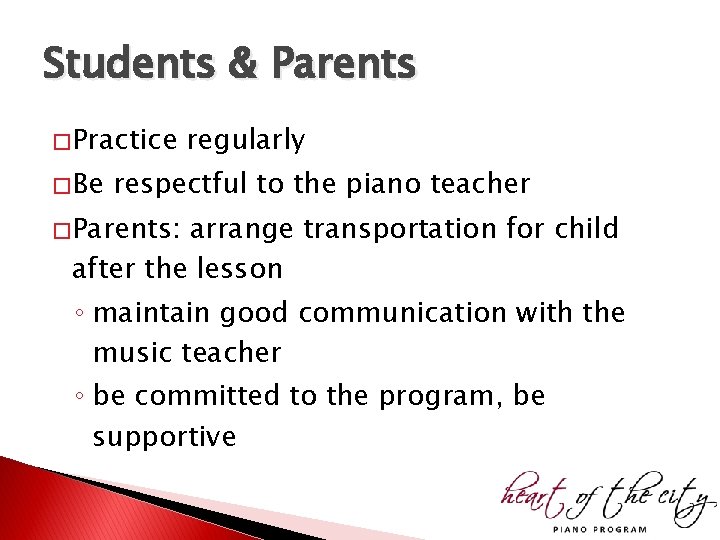 Students & Parents � Practice � Be regularly respectful to the piano teacher � Students & Parents � Practice � Be regularly respectful to the piano teacher �