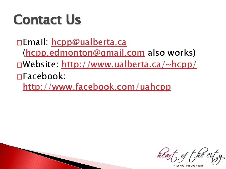 Contact Us � Email: hcpp@ualberta. ca (hcpp. edmonton@gmail. com also works) � Website: http: Contact Us � Email: hcpp@ualberta. ca (hcpp. edmonton@gmail. com also works) � Website: http: