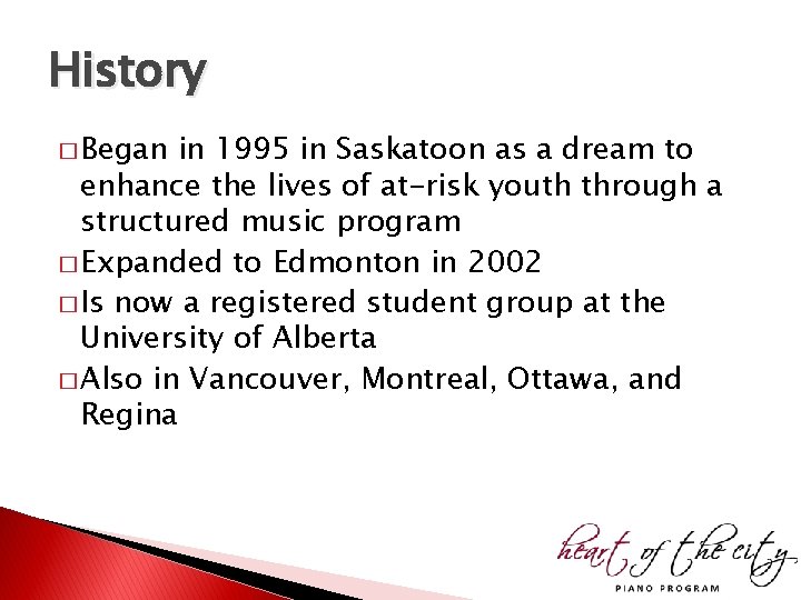 History � Began in 1995 in Saskatoon as a dream to enhance the lives History � Began in 1995 in Saskatoon as a dream to enhance the lives