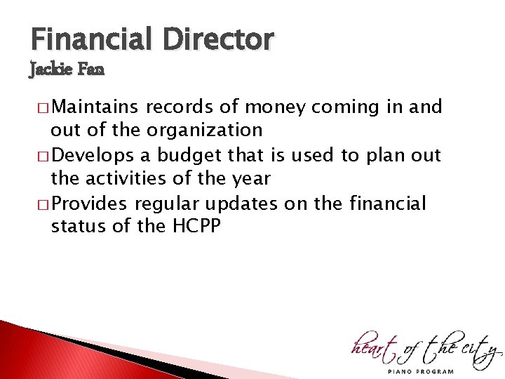 Financial Director Jackie Fan � Maintains records of money coming in and out of Financial Director Jackie Fan � Maintains records of money coming in and out of