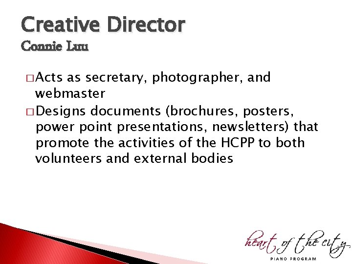 Creative Director Connie Luu � Acts as secretary, photographer, and webmaster � Designs documents Creative Director Connie Luu � Acts as secretary, photographer, and webmaster � Designs documents
