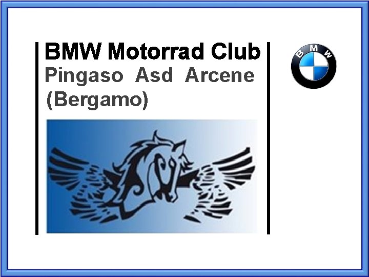 BMW Motorrad Club Pingaso Asd Arcene (Bergamo) 