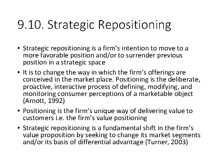 9. 10. Strategic Repositioning • Strategic repositioning is a firm’s intention to move to