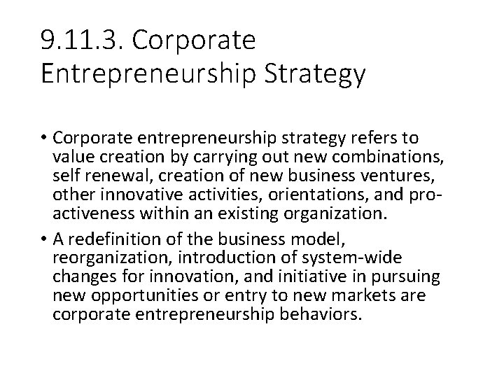 9. 11. 3. Corporate Entrepreneurship Strategy • Corporate entrepreneurship strategy refers to value creation