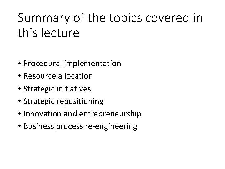Summary of the topics covered in this lecture • Procedural implementation • Resource allocation Summary of the topics covered in this lecture • Procedural implementation • Resource allocation