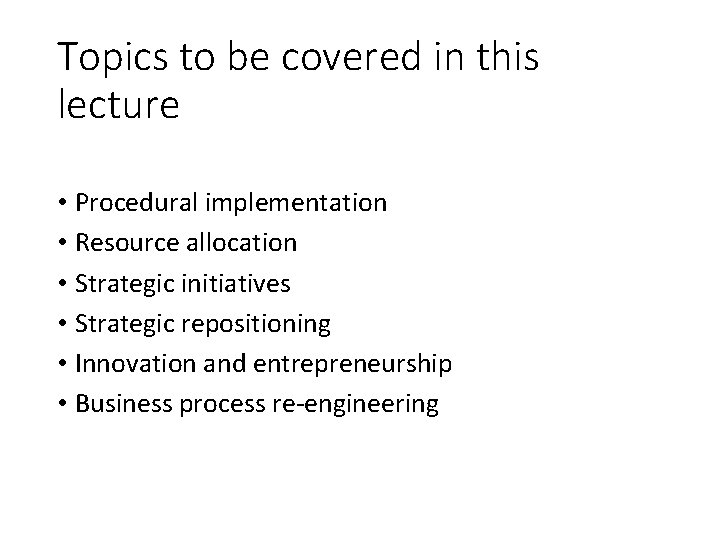 Topics to be covered in this lecture • Procedural implementation • Resource allocation •