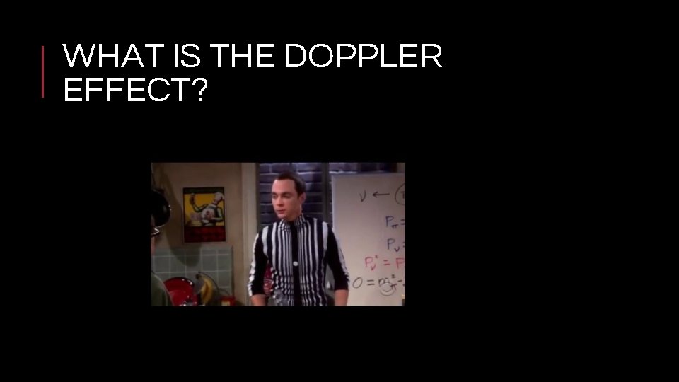 WHAT IS THE DOPPLER EFFECT? 