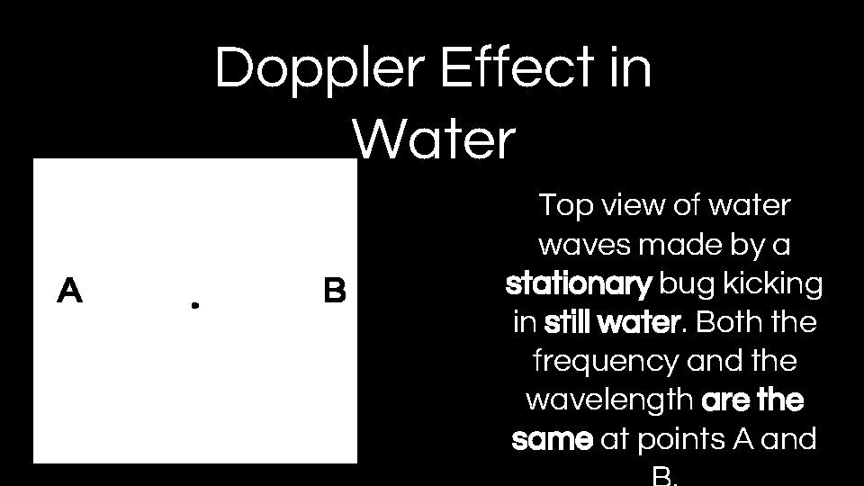 Doppler Effect in A Water B A B Top view of water waves made