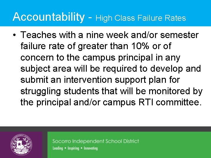 Accountability - High Class Failure Rates • Teaches with a nine week and/or semester Accountability - High Class Failure Rates • Teaches with a nine week and/or semester