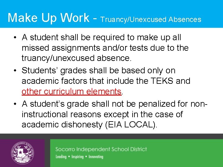 Make Up Work - Truancy/Unexcused Absences • A student shall be required to make Make Up Work - Truancy/Unexcused Absences • A student shall be required to make