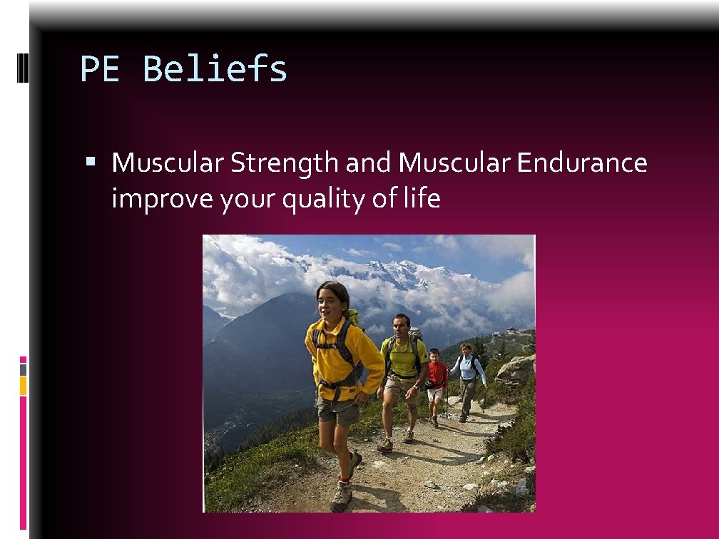 PE Beliefs Muscular Strength and Muscular Endurance improve your quality of life 